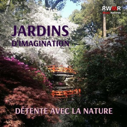 RW Détendez-vous près de la nature – Jardins d’imagination – Détendez-vous avec la nature, les sons naturels, la paix, la tranquillité, le chant des oiseaux, le bain de la forêt, le bruit blanc – 2021 【Q】【44.1kHz / 24bit】