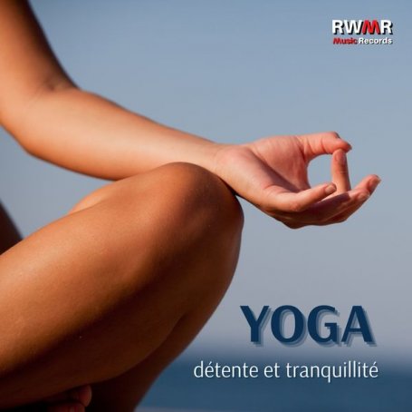 RW Pratique du yoga – Yoga – Détente et tranquillité, techniques de respiration, yin yoga, pleine conscience, méditation et relaxation, pranayama, hatha – 2021【Q】【44.1kHz / 24bit】