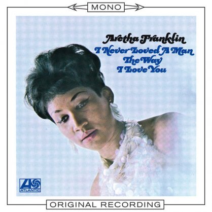 Aretha Franklin – I Never Loved a Man the Way I Love You (Mono) – 1995【Q】【192kHz / 24bit】