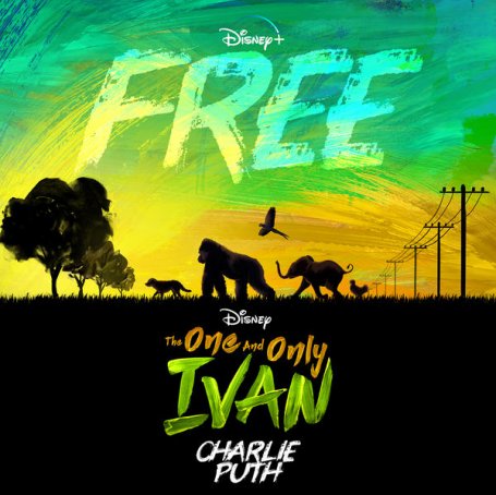 Charlie Puth – Free (From Disney’s The One And Only Ivan ) – 2020【Q】【48kHz / 24bit】