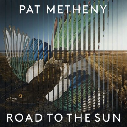 Pat Metheny – Road to the Sun – 2021【Q】【96kHz / 24bit】