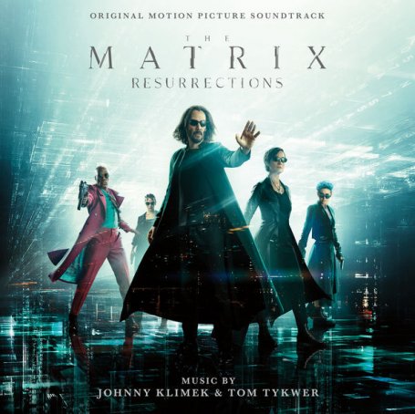 Johnny Klimek – The Matrix Resurrections (Original Motion Picture Soundtrack) – 2021【Q】【44.1kHz / 24bit】