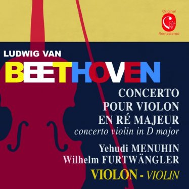 Yehudi Menuhin – Beethoven Violin Concerto in D Major, Op. 61 – 2015【Q】【88.2kHz / 24bit】