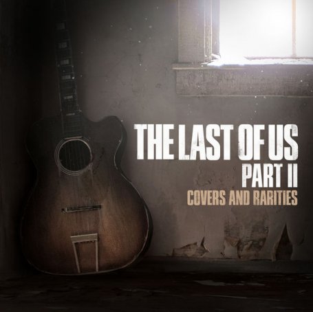 Various Artists – The Last of Us Part II Covers and Rarities – 2021【Q】【48kHz / 24bit】