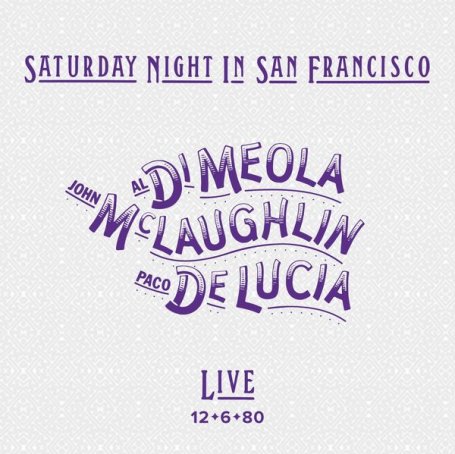 Al Di Meola with Paco DeLucia & John McLaughlin – Saturday Night in San Francisco – Live 12.6.80 – 2022【Q】【96kHz / 24bit】