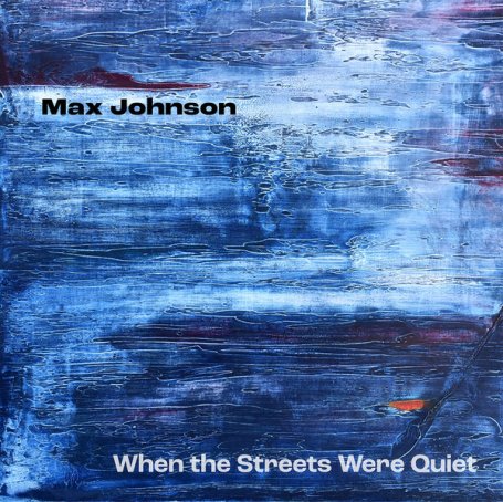马克斯·约翰逊：当街道安静下来的时候Lucy Hatem – Max Johnson When the Streets Were Quiet – 2023【Q】【96kHz / 24bit】