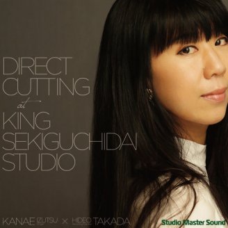 Direct Cutting at King Sekiguchidai Studio (直接刻片) (11.2MHz DSD)【S】