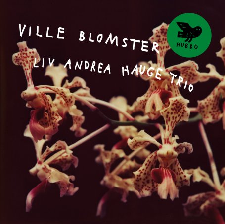 Liv Andrea Hauge Trio-Ville Blomster【Q】【44.1kHz / 24bit】