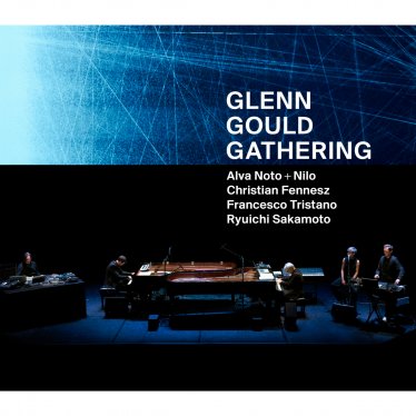 Alva Noto, Nilo, Fennesz, Francesco Tristano Schlimé & Ryuichi Sakamoto-Glenn Gould Gathering【Q】【96kHz / 24bit】