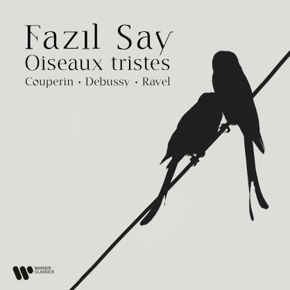 Fazil Say-Oiseaux tristes. Couperin, Debussy & Ravel【Q】【96kHz / 24bit】