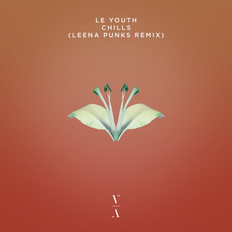 Le Youth-Chills (Leena Punks Remix)【Q】【44.1kHz / 24bit】